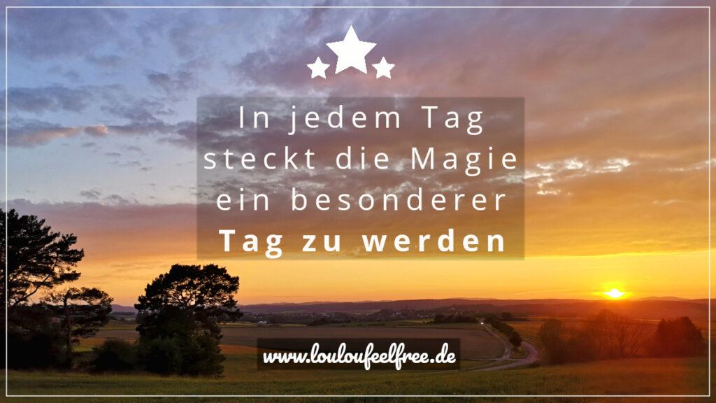 Magie steckt in jedem Tag